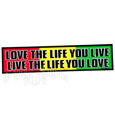 Love the Life You Live, Live the Life You Love Rasta Bumper Sticker